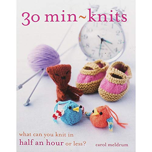 30 Min-Knits: What Can You Do in Half an Hour or Less? (9781438001296) by Meldrum, Carol