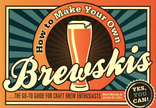 Stock image for How to Make Your Own Brewskis: The Go-to Guide for Craft Brew Enthusiasts for sale by Half Price Books Inc.