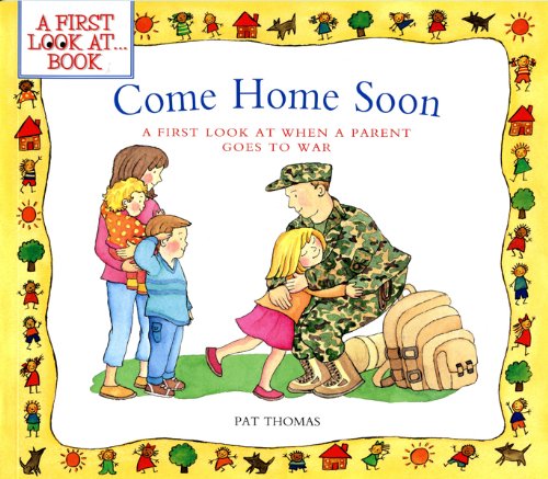 Imagen de archivo de Come Home Soon: A First Look at When a Parent Goes to War a la venta por Irish Booksellers