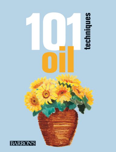 Beispielbild fr 101 Techniques: Oil zum Verkauf von Better World Books