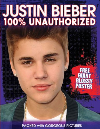 Imagen de archivo de Justin Bieber 100% Unauthorized a la venta por Irish Booksellers