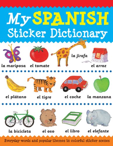 9781438002521: My Spanish Sticker Dictionary: Everyday Words and Popular Themes in Colorful Sticker Scenes