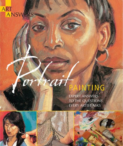 Stock image for Portrait Painting : Expert Answers to Questions Every Artist Asks for sale by Better World Books: West