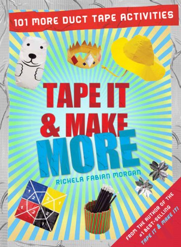 Beispielbild fr Tape It & Make More: 101 More Duct Tape Activities (Tape It and.Duct Tape Series) zum Verkauf von SecondSale