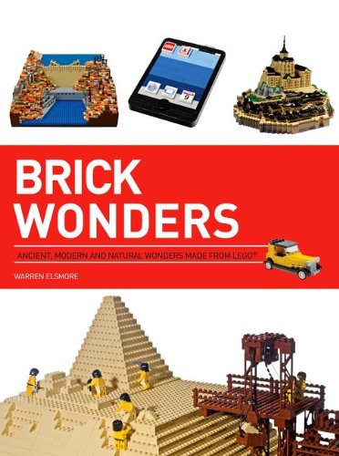 Beispielbild fr Brick Wonders : Ancient, Modern, and Natural Wonders Made from LEGO zum Verkauf von Better World Books