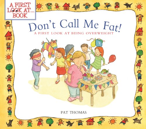 Imagen de archivo de Don't Call Me Fat! : A First Look at Being Overweight a la venta por Better World Books
