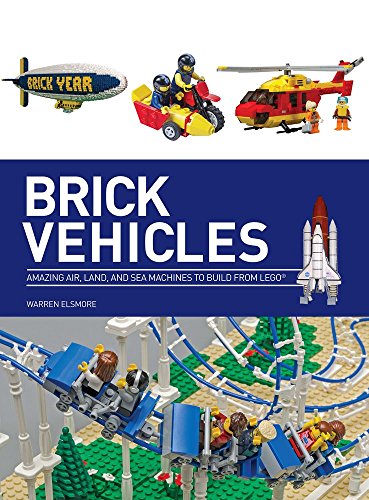 Beispielbild fr Brick Vehicles : Amazing Air, Land, and Sea Machines to Build from Lego zum Verkauf von Better World Books