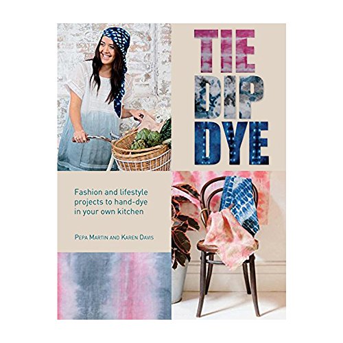 Stock image for Tie Dip Dye: Fashion and Lifestyle Projects to Hand-Dye in Your Own Kitchen for sale by SecondSale