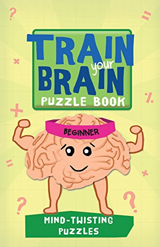 Beispielbild fr Train Your Brain: Mind-Twisting Puzzles: Beginner (Train Your Brain Puzzle Books) zum Verkauf von SecondSale