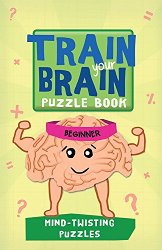 Stock image for Train Your Brain: Mind-Twisting Puzzles: Beginner (Train Your Brain Puzzle Books) for sale by Your Online Bookstore