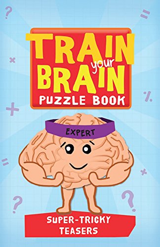 Imagen de archivo de Train Your Brain: Super Tricky Teasers: Expert (Train Your Brain Puzzle Books) a la venta por Gulf Coast Books