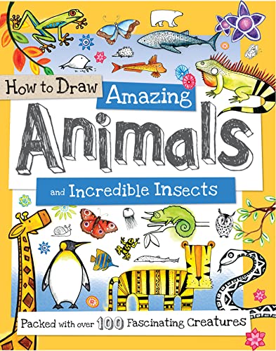 Imagen de archivo de How to Draw Amazing Animals and Incredible Insects : Packed with over 100 Fascinating Animals a la venta por Better World Books