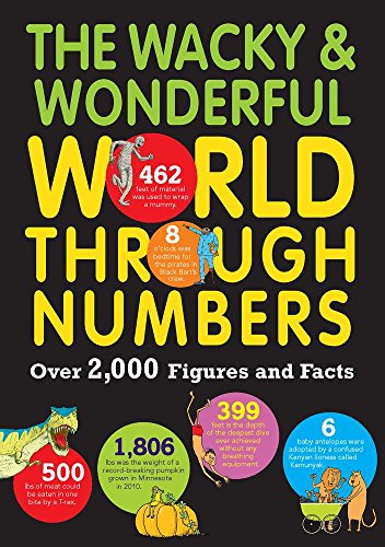 Beispielbild fr The Wacky and Wonderful World Through Numbers : Over 2,000 Figures and Facts zum Verkauf von Better World Books