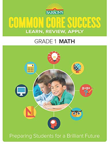 Imagen de archivo de Common Core Success Grade 1 Math: Preparing Students for a Brilliant Future (Barron's Common Core Success) a la venta por Your Online Bookstore