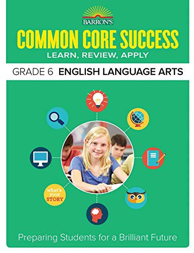 Stock image for Common Core Success Grade 6 English Language Arts: Preparing Students for a Brilliant Future (Barron's Common Core Success) for sale by Jenson Books Inc