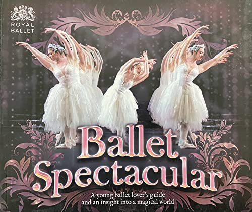 Imagen de archivo de Ballet Spectacular: a Young Ballet Lover's Guide and an Insight Into a Magical World a la venta por BookHolders