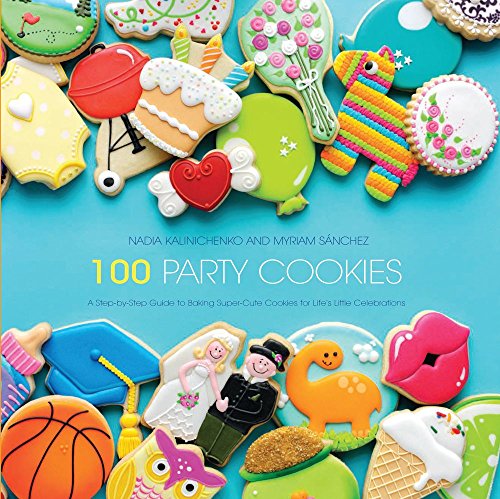 9781438007298: 100 Party Cookies: A Step-by-Step Guide to Baking Super-Cute Cookies for Life's Little Celebrations