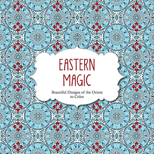 Beispielbild fr Eastern Magic: Beautiful Designs of the Orient Coloring Book for Adults (Color Magic) zum Verkauf von SecondSale