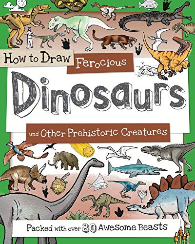 Beispielbild fr How to Draw Ferocious Dinosaurs and Other Prehistoric Creatures : Packed with over 80 Amazing Dinosaurs zum Verkauf von Better World Books