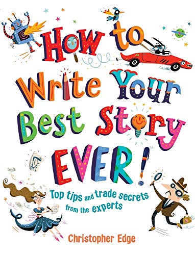 Beispielbild fr How to Write Your Best Story Ever!: Top Tips and Trade Secrets from the Experts zum Verkauf von SecondSale