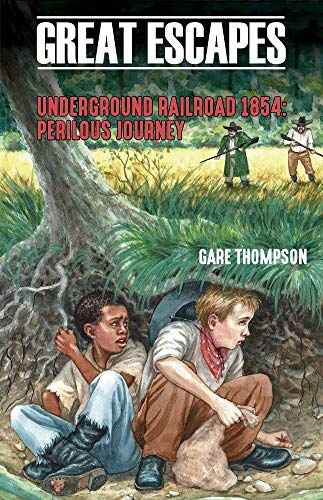Stock image for Underground Railroad 1854: Perilous Journey (Great Escapes Series) for sale by Blue Vase Books