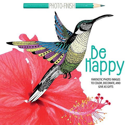 Stock image for Be Happy: Fantastic Photo Images to Color, Decorate, and Give as Gifts (Photo-Finish Coloring Books) for sale by Wonder Book