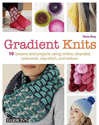 Stock image for Gradient Knits : 10 Lessons and Projects Using Ombre, Stranded Colorwork, Slip-Stitch, and Texture for sale by Better World Books: West