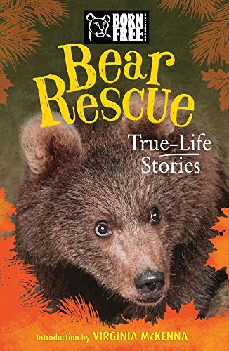 Stock image for Bear Rescue: True-Life Stories (Born Free.Books) for sale by Goodwill of Colorado