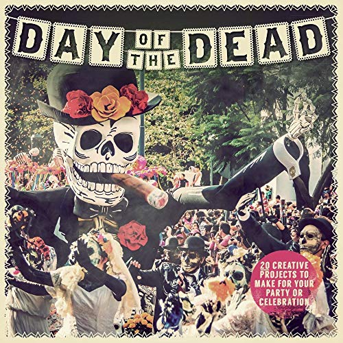 Stock image for Day of the Dead : 20 Creative Projects to Make for Your Party or Celebration for sale by Better World Books