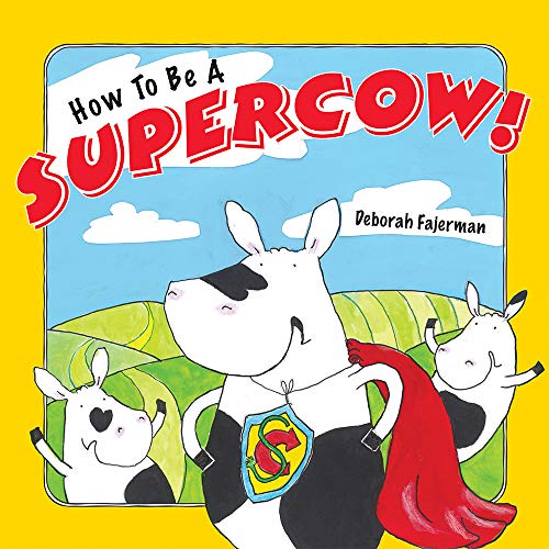 Stock image for How to Be a Supercow!: Even busy superheroes have to go to bed! for sale by Zoom Books Company