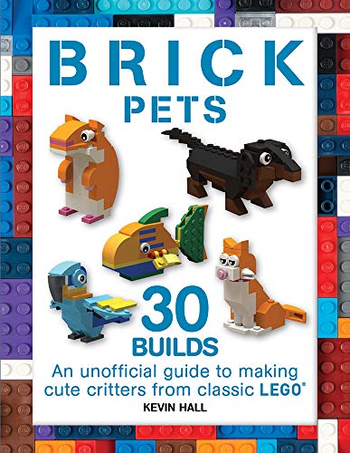 Stock image for Brick Pets: 30 Builds: An unofficial guide to making cute critters from classic LEGO (Brick Builds Books) for sale by Goodbookscafe