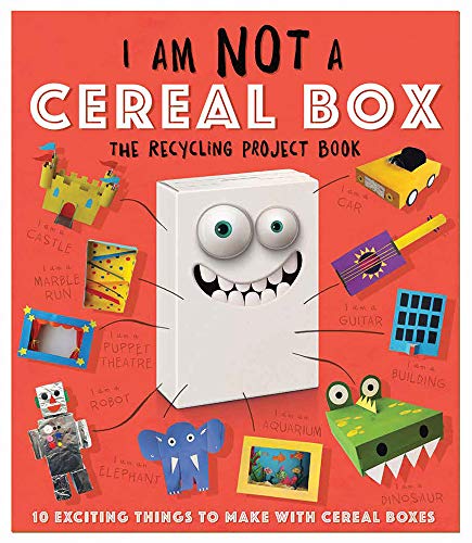 9781438012421: I Am Not a Cereal Box: The Recycling Project Book: 10 Exciting Things to Make With Cereal Boxes
