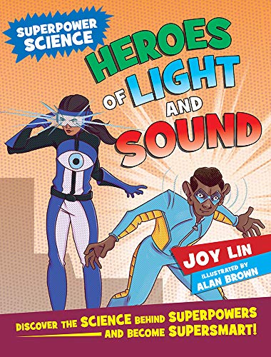 Imagen de archivo de Heroes of Light and Sound : Discover the Science Behind Superpowers . and Become Supersmart! a la venta por Better World Books