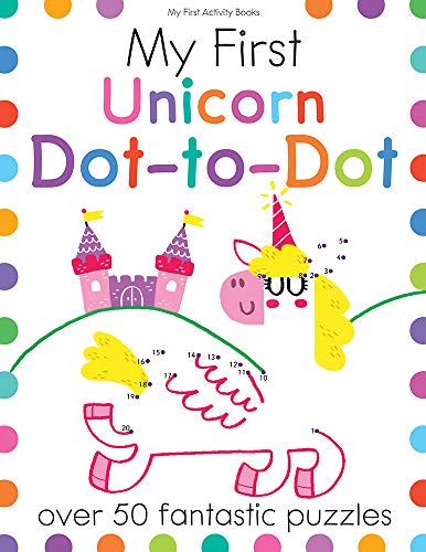 Beispielbild fr My First Unicorn Dot-to-Dot: Over 50 Fantastic Puzzles (My First Activity Books) zum Verkauf von SecondSale