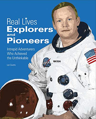 Beispielbild fr Explorers & Pioneers: Intrepid Adventurers Who Achieved the Unthinkable (Real Lives Series) zum Verkauf von SecondSale