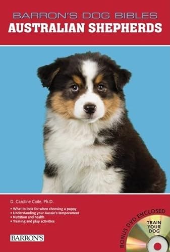 Imagen de archivo de Australian Shepherds: Veterinarian-Approved Breed Book for Training and Caring for Your Energetic Aussie Shepherd Dog or Puppy (B.E.S. Dog Bibles Series) a la venta por Reliant Bookstore