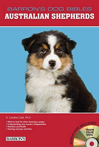 9781438070162: Australian Shepherds: Veterinarian-Approved Breed Book for Training and Caring for Your Energetic Aussie Shepherd Dog or Puppy (B.E.S. Dog Bibles Series)
