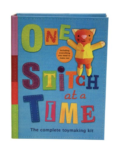 One Stitch At a Time a Beginner's Guide to Making Soft Toys