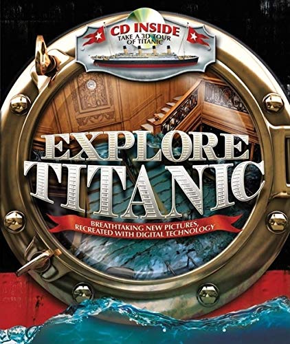 9781438071596: Explore Titanic: Breathtaking New Pictures, Recreated with Digital Technology