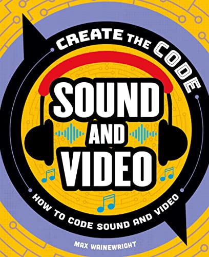 Stock image for Create the Code: Sound and Video for sale by ThriftBooks-Dallas