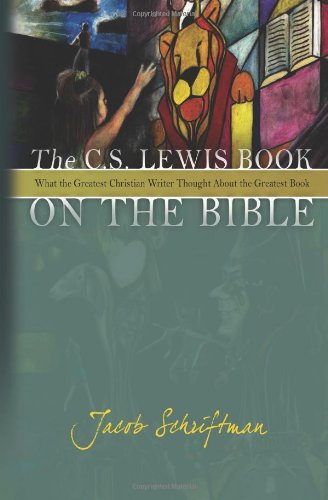 9781438202075: The C. S. Lewis Book on the Bible: What the Greatest Christian Writer Thought About the Greatest Book