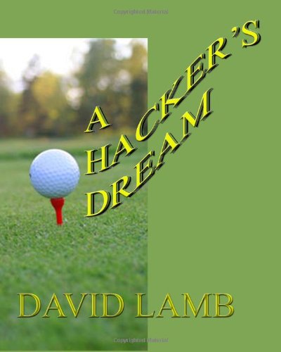 A Hacker's Dream: Or How To Break 90 Without Really Trying (9781438204901) by Lamb, David