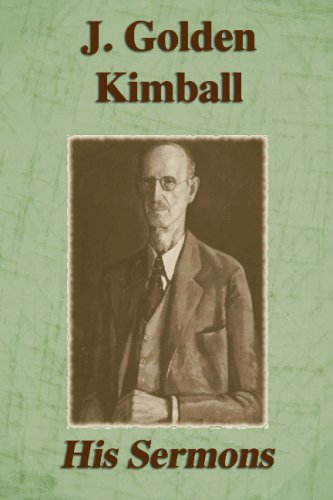 

J. Golden Kimball: His Sermons