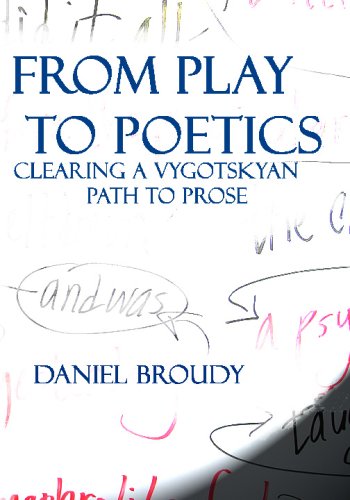 Beispielbild fr From Play to Poetics: Clearing a Vygotskyan Path to Prose zum Verkauf von Books From California