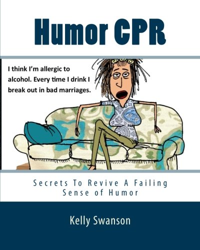 9781438206851: Humor CPR: Tips To Resuscitate A Failing Sense Of Humor by Kelly Swanson (2008-04-16)