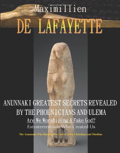 Beispielbild fr Anunnaki Greatest Secrets Revealed by the Phoenicians and Ulema. Are We Worshiping a Fake God?: Extraterrestrials Who Created Us. the Anunnaki Who Became the God of Jews,christians and Muslims zum Verkauf von medimops