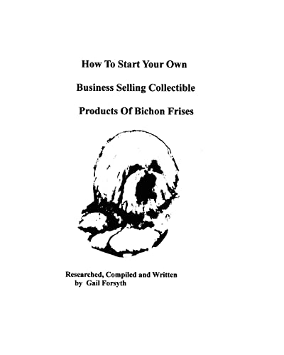Beispielbild fr How To Start Your Own Business Selling Collectible Products Of Bichon Frises zum Verkauf von Buchpark
