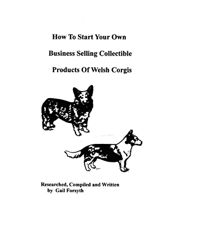 How to Start Your Own Business Selling Collectible Products of Welsh Corgis (Paperback) - Gail Forsyth