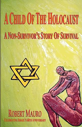 Stock image for A Child Of The Holocaust: A Non-Survivor's Story Of Survival for sale by California Books