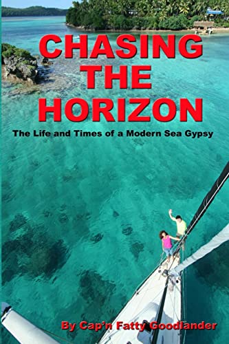 Stock image for Chasing The Horizon: The Life And Times Of A Modern Sea Gypsy for sale by Goodwill Books